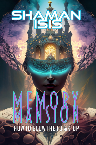 Memory Mansion: How to Glow the Fu%k Up